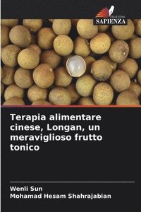 bokomslag Terapia alimentare cinese, Longan, un meraviglioso frutto tonico
