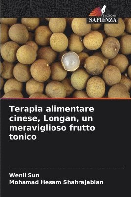 Terapia alimentare cinese, Longan, un meraviglioso frutto tonico 1