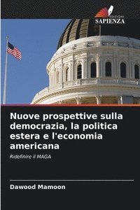 bokomslag Nuove prospettive sulla democrazia, la politica estera e l'economia americana