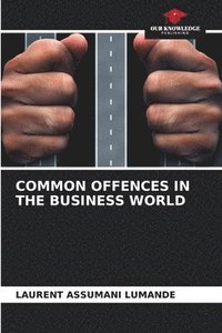 bokomslag Common Offences in the Business World