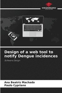 bokomslag Design of a web tool to notify Dengue incidences
