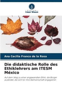 bokomslag Die didaktische Rolle des Ethiklehrers am ITESM Mxico