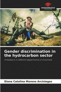 bokomslag Gender discrimination in the hydrocarbon sector