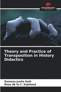 bokomslag Theory and Practice of Transposition in History Didactics