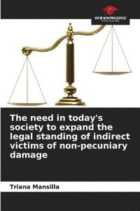 bokomslag The need in today's society to expand the legal standing of indirect victims of non-pecuniary damage