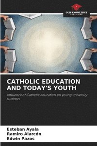 bokomslag Catholic Education and Today's Youth