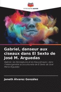 bokomslag Gabriel, danseur aux ciseaux dans El Sexto de Jos M. Arguedas