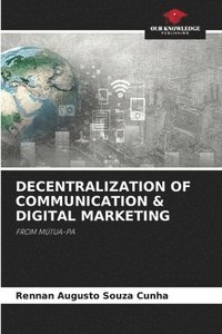 bokomslag Decentralization of Communication & Digital Marketing