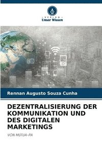 bokomslag Dezentralisierung Der Kommunikation Und Des Digitalen Marketings