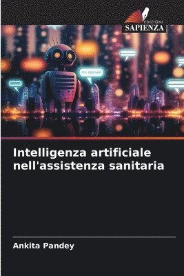 Ankita Pandey - Intelligenza artificiale nell'assistenza sanitaria, Häftad