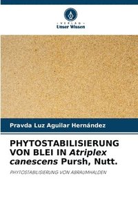 bokomslag PHYTOSTABILISIERUNG VON BLEI IN Atriplex canescens Pursh, Nutt.