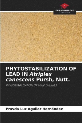 PHYTOSTABILIZATION OF LEAD IN Atriplex canescens Pursh, Nutt. 1
