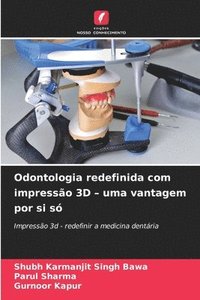 bokomslag Odontologia redefinida com impresso 3D - uma vantagem por si s