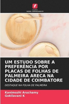 bokomslag Um Estudo Sobre a Preferncia Por Placas de Folhas de Palmeira Areca Na Cidade de Coimbatore