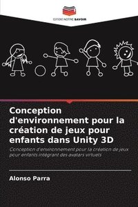 bokomslag Conception d'environnement pour la cration de jeux pour enfants dans Unity 3D