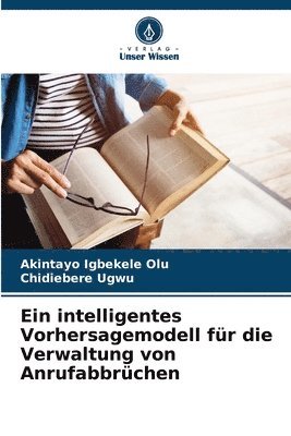 bokomslag Ein intelligentes Vorhersagemodell fr die Verwaltung von Anrufabbrchen