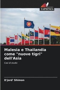 bokomslag Malesia e Thailandia come &quot;nuove tigri&quot; dell'Asia