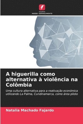 A higuerilla como alternativa  violncia na Colmbia 1