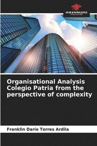 bokomslag Organisational Analysis Colegio Patria from the perspective of complexity