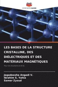 bokomslag Les Bases de la Structure Cristalline, Des Dilectriques Et Des Matriaux Magntiques