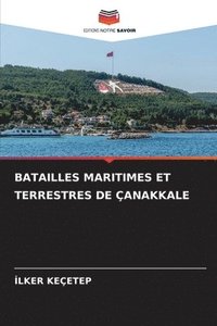 bokomslag Batailles Maritimes Et Terrestres de anakkale