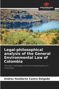 bokomslag Legal-philosophical analysis of the General Environmental Law of Colombia