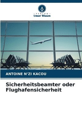 Sicherheitsbeamter oder Flughafensicherheit 1