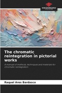 bokomslag The chromatic reintegration in pictorial works