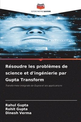 Rsoudre les problmes de science et d'ingnierie par Gupta Transform 1