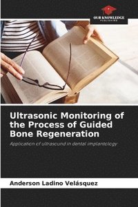 bokomslag Ultrasonic Monitoring of the Process of Guided Bone Regeneration