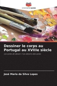 bokomslag Dessiner le corps au Portugal au XVIIIe sicle