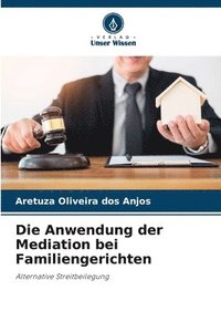 bokomslag Die Anwendung der Mediation bei Familiengerichten