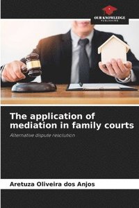 bokomslag The application of mediation in family courts
