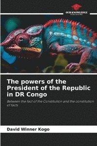 bokomslag The powers of the President of the Republic in DR Congo