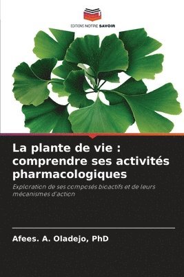 La plante de vie: comprendre ses activités pharmacologiques 1