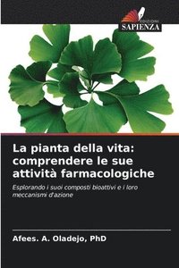 bokomslag La pianta della vita: comprendere le sue attività farmacologiche