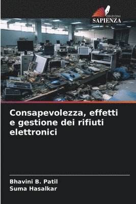 bokomslag Consapevolezza, effetti e gestione dei rifiuti elettronici