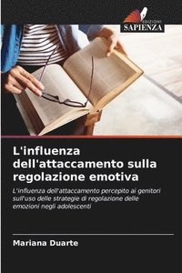 bokomslag L'influenza dell'attaccamento sulla regolazione emotiva