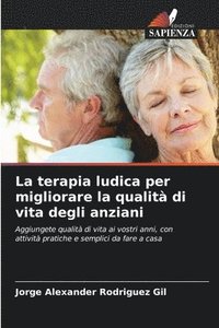 bokomslag La terapia ludica per migliorare la qualit di vita degli anziani