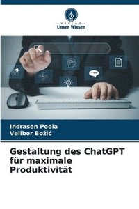 bokomslag Gestaltung des ChatGPT fr maximale Produktivitt