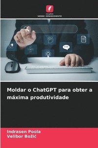 bokomslag Moldar o ChatGPT para obter a mxima produtividade
