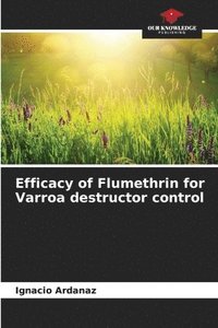 bokomslag Efficacy of Flumethrin for Varroa destructor control