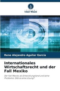 bokomslag Internationales Wirtschaftsrecht und der Fall Mexiko