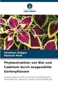 bokomslag Phytoextraktion von Blei und Cadmium durch ausgewhlte Gartenpflanzen