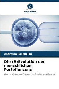 bokomslag Die (R)Evolution der menschlichen Fortpflanzung