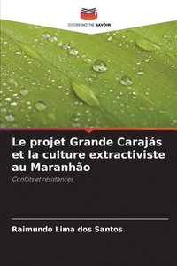 bokomslag Le projet Grande Carajs et la culture extractiviste au Maranho