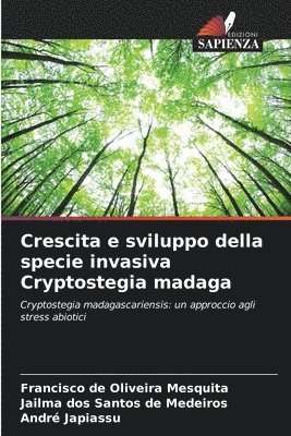 bokomslag Crescita e sviluppo della specie invasiva Cryptostegia madaga