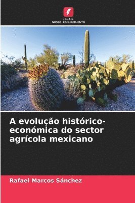 bokomslag A evoluo histrico-econmica do sector agrcola mexicano