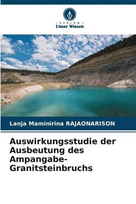 bokomslag Auswirkungsstudie der Ausbeutung des Ampangabe-Granitsteinbruchs