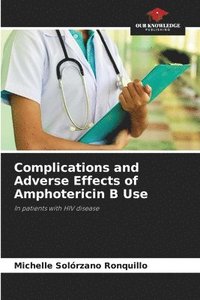 bokomslag Complications and Adverse Effects of Amphotericin B Use